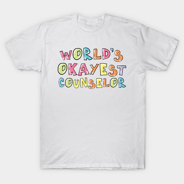 World's Okayest Counselor Gift Idea T-Shirt by BetterManufaktur